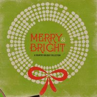 Country Christmas - Merry & Bright A Country Holiday Collection